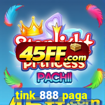 tink 888 paga